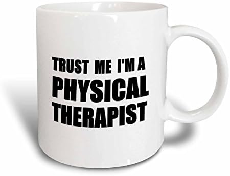 3dRose Güven bana ben Fizyoterapistim. Terapi çalışması mizahı. Komik iş hediye Seramik Kupa, 11 oz, Beyaz