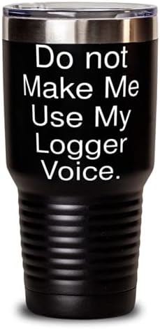 Ucuz Logger, Beni Logger Sesimi Kullanmaya Zorlama, Logger 30oz Tumbler Arkadaşlarımdan